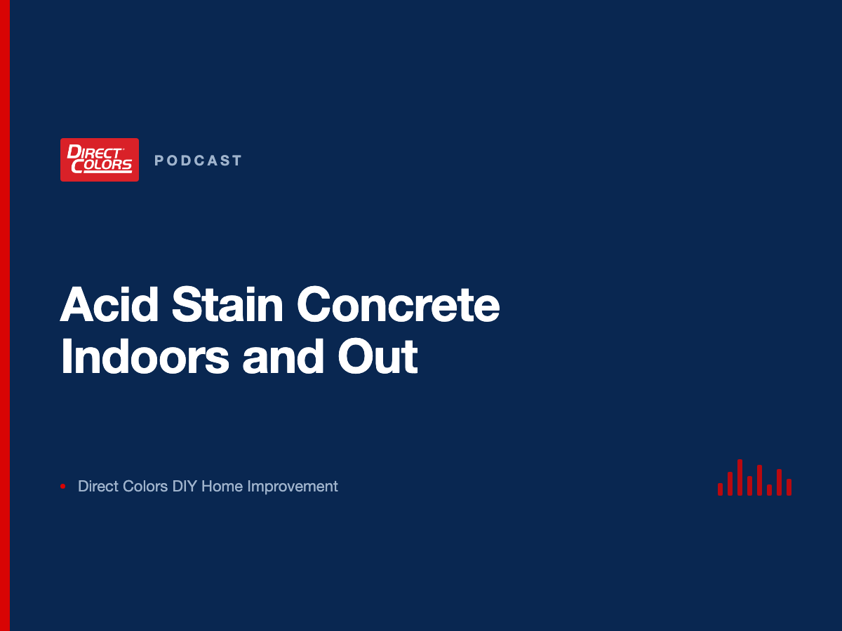 Podcast episode card: Acid Stain Concrete Indoors and Out, Direct Colors DIY Home Improvement