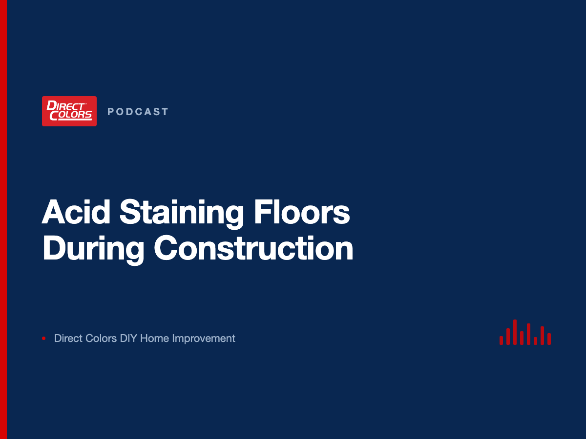 Podcast episode card: Acid Staining Floors During Construction, Direct Colors DIY Home Improvement