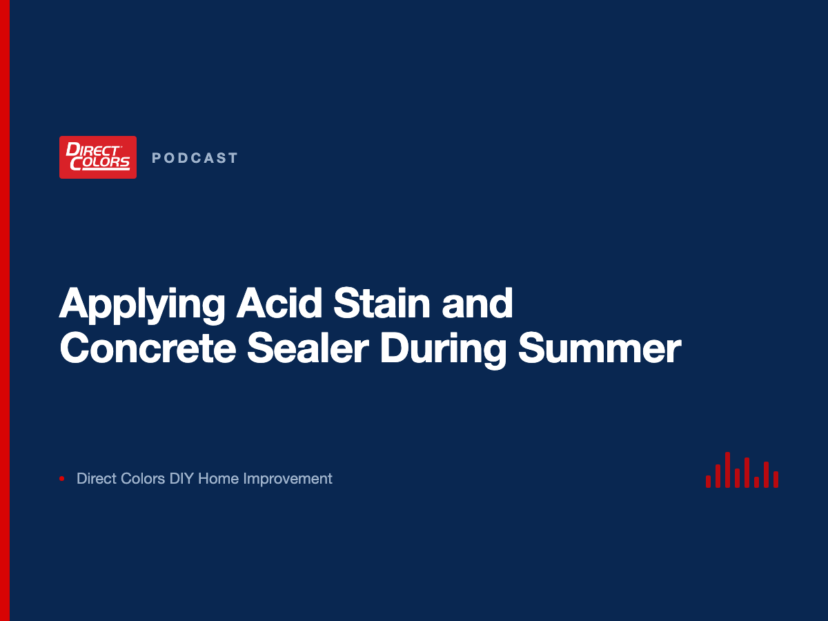 Podcast episode card: Applying Acid Stain and Concrete Sealer During Summer, Direct Colors DIY Home Improvement