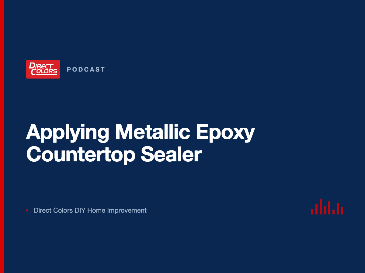 Podcast episode card: Applying Metallic Epoxy Countertop Sealer, Direct Colors DIY Home Improvement