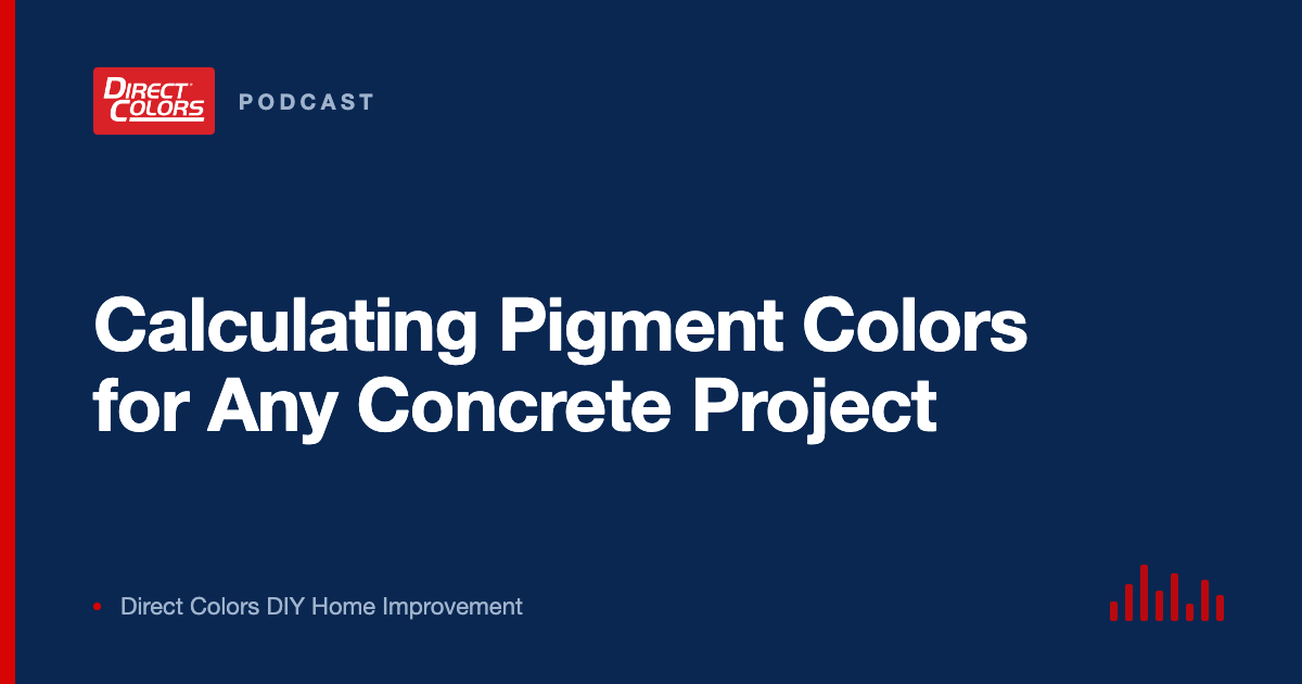 Podcast episode card: Calculating Pigment Colors for Any Concrete Project, Direct Colors DIY Home Improvement