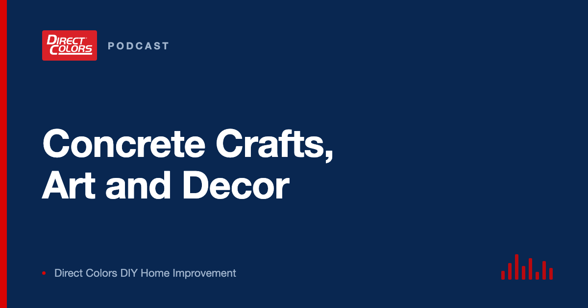 Podcast episode card: Concrete Crafts, Art and Decor, Direct Colors DIY Home Improvement