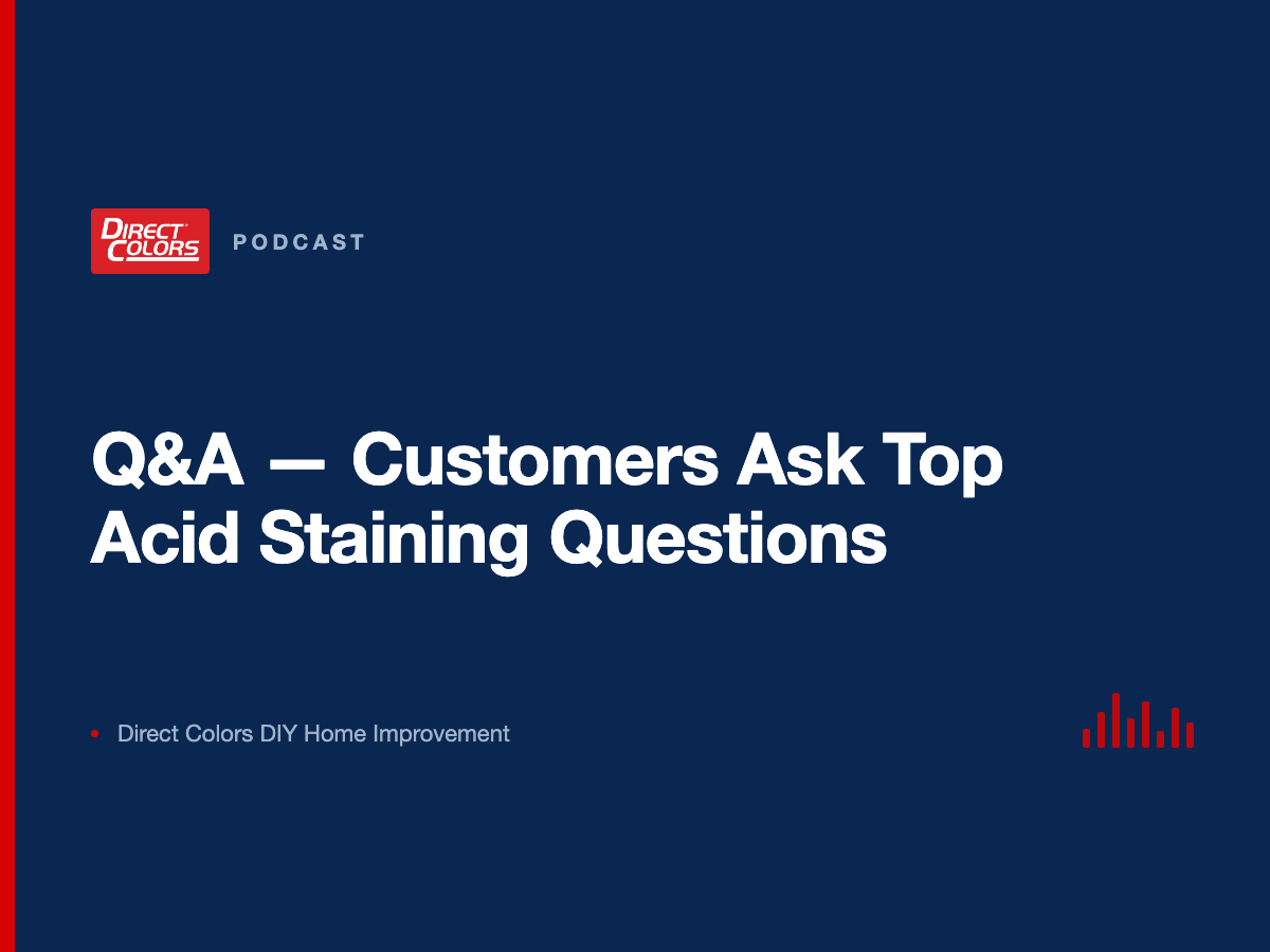Podcast episode card: Q&A — Customers Ask Top Acid Staining Questions, Direct Colors DIY Home Improvement