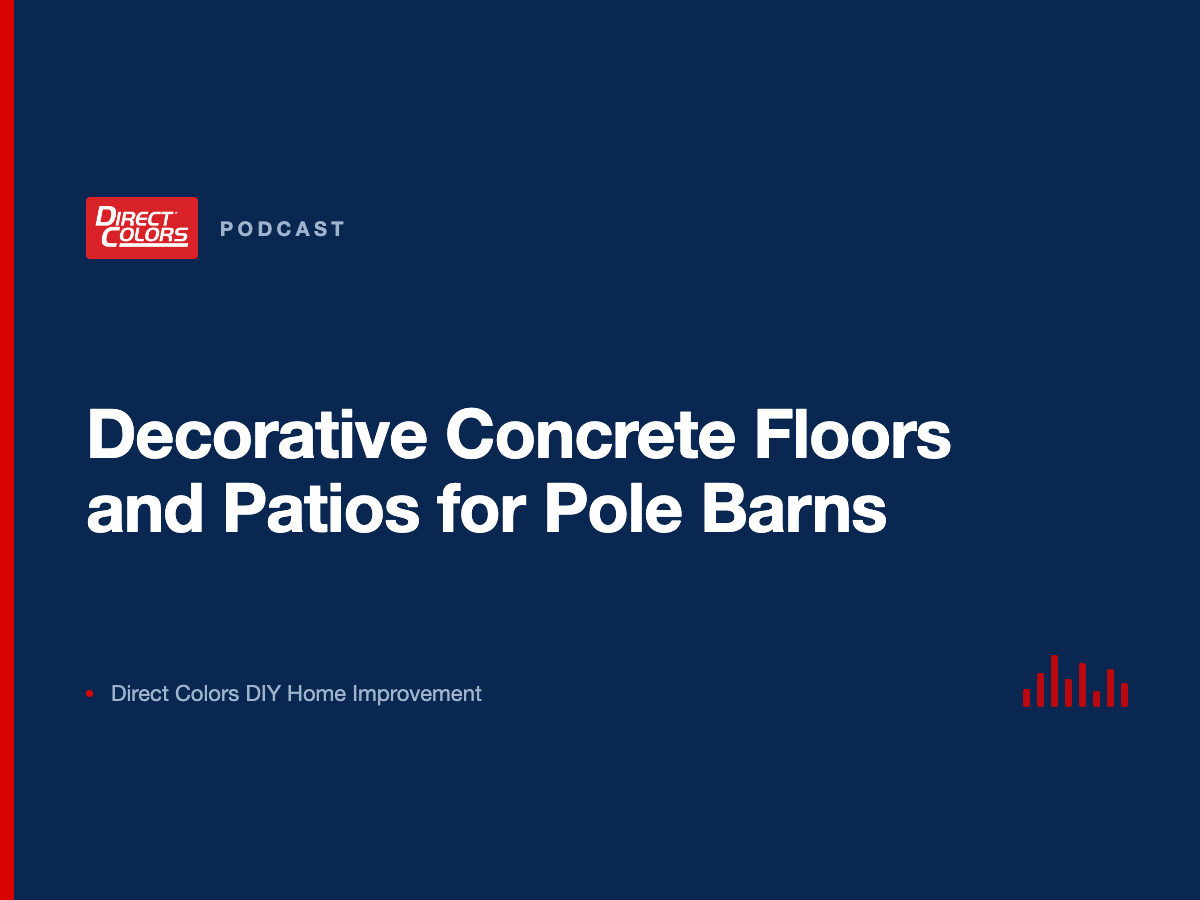 Podcast episode card: Decorative Concrete Floors and Patios for Pole Barns, Direct Colors DIY Home Improvement