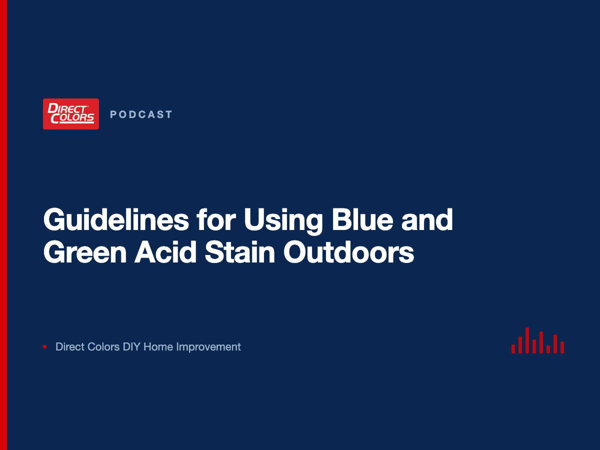 Podcast episode card: Guidelines for Using Blue and Green Acid Stain Outdoors, Direct Colors DIY Home Improvement