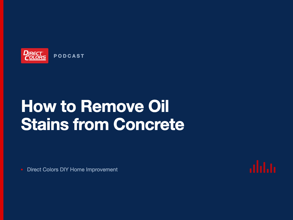 Podcast episode card: How to Remove Oil Stains from Concrete, Direct Colors DIY Home Improvement