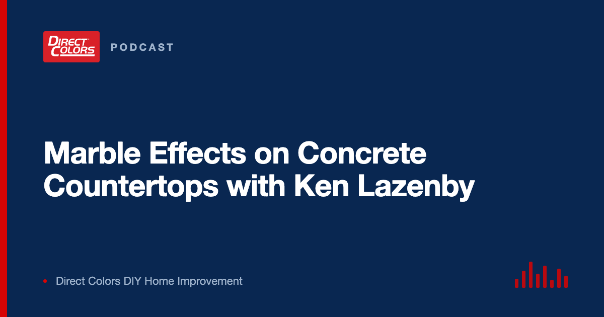 Podcast episode card: Marble Effects on Concrete Countertops with Ken Lazenby, Direct Colors DIY Home Improvement