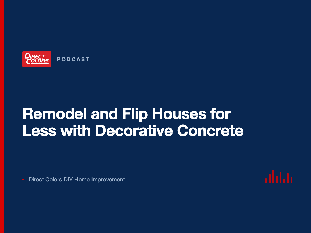 Podcast episode card: Remodel and Flip Houses for Less with Decorative Concrete, Direct Colors DIY Home Improvement