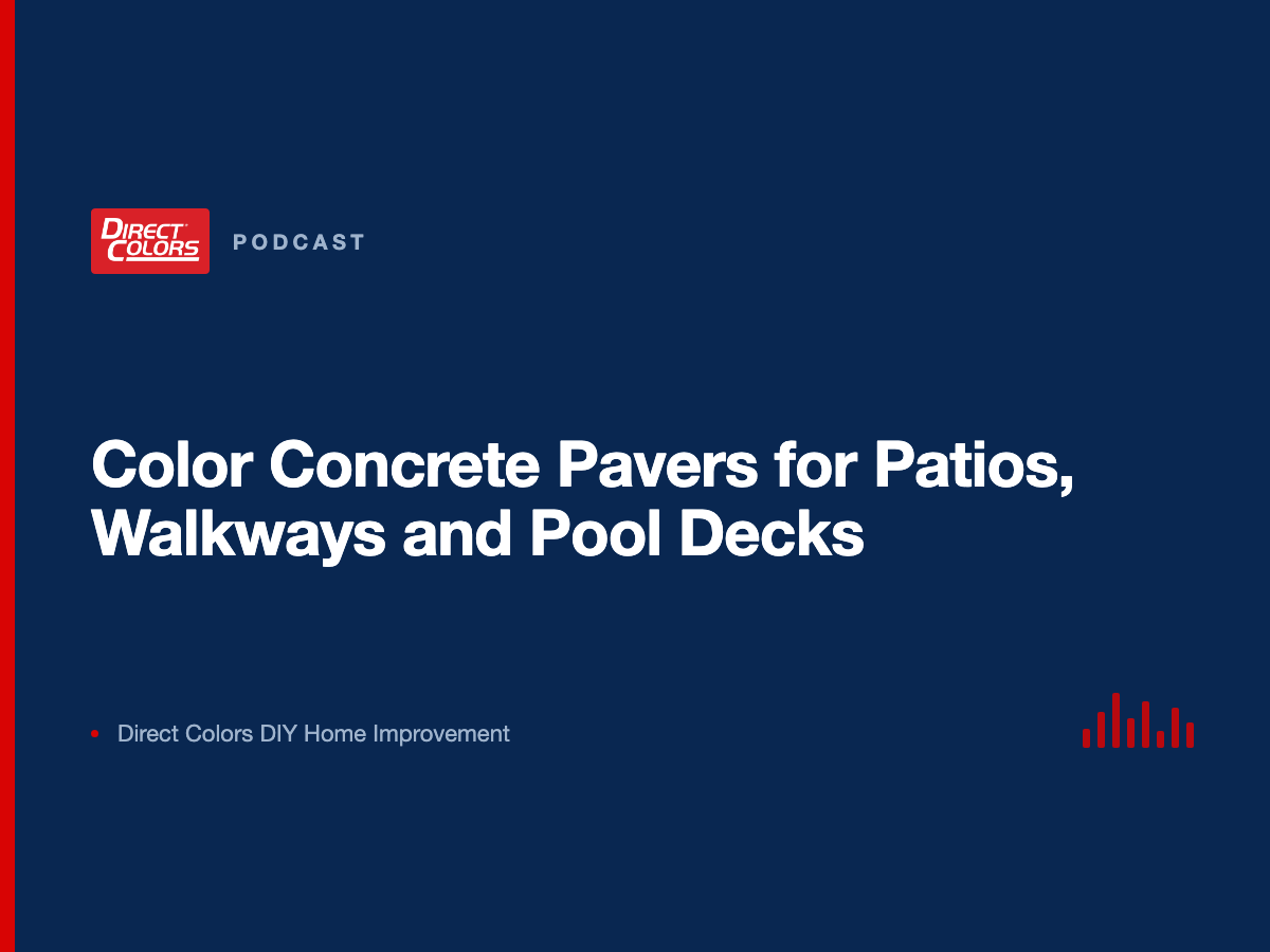 Podcast episode card: Color Concrete Pavers for Patios, Walkways and Pool Decks, Direct Colors DIY Home Improvement
