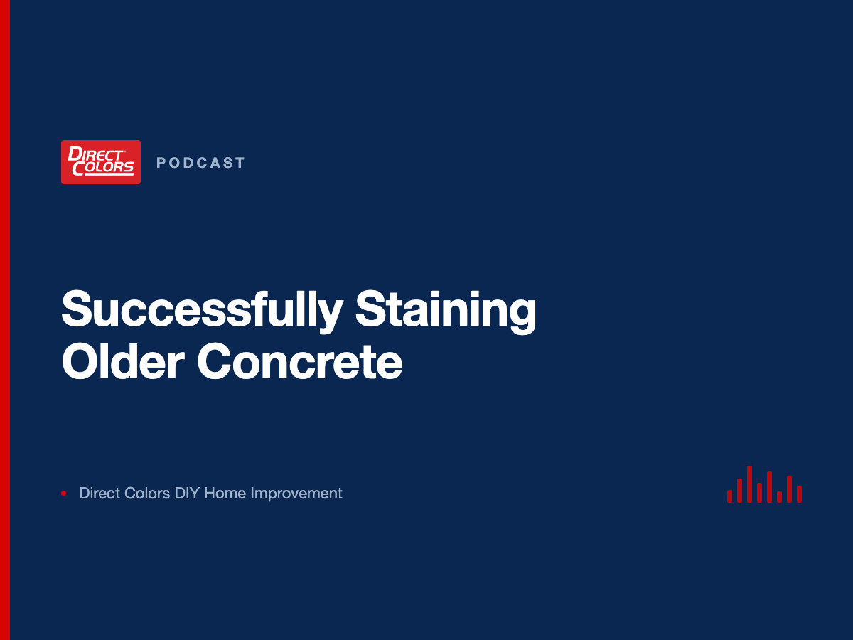 Podcast episode card: Successfully Staining Older Concrete, Direct Colors DIY Home Improvement