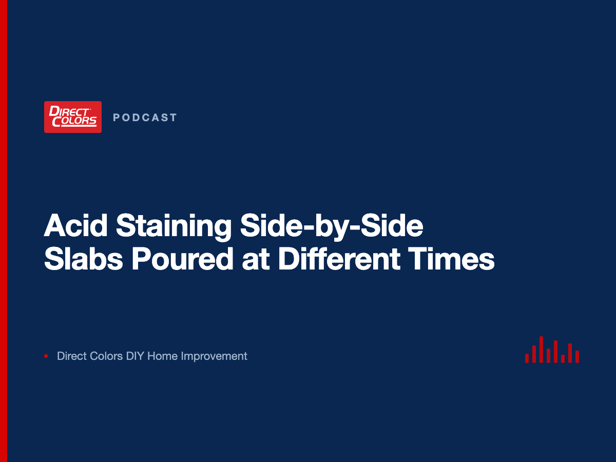 Podcast episode card: Acid Staining Side-by-Side Slabs Poured at Different Times, Direct Colors DIY Home Improvement