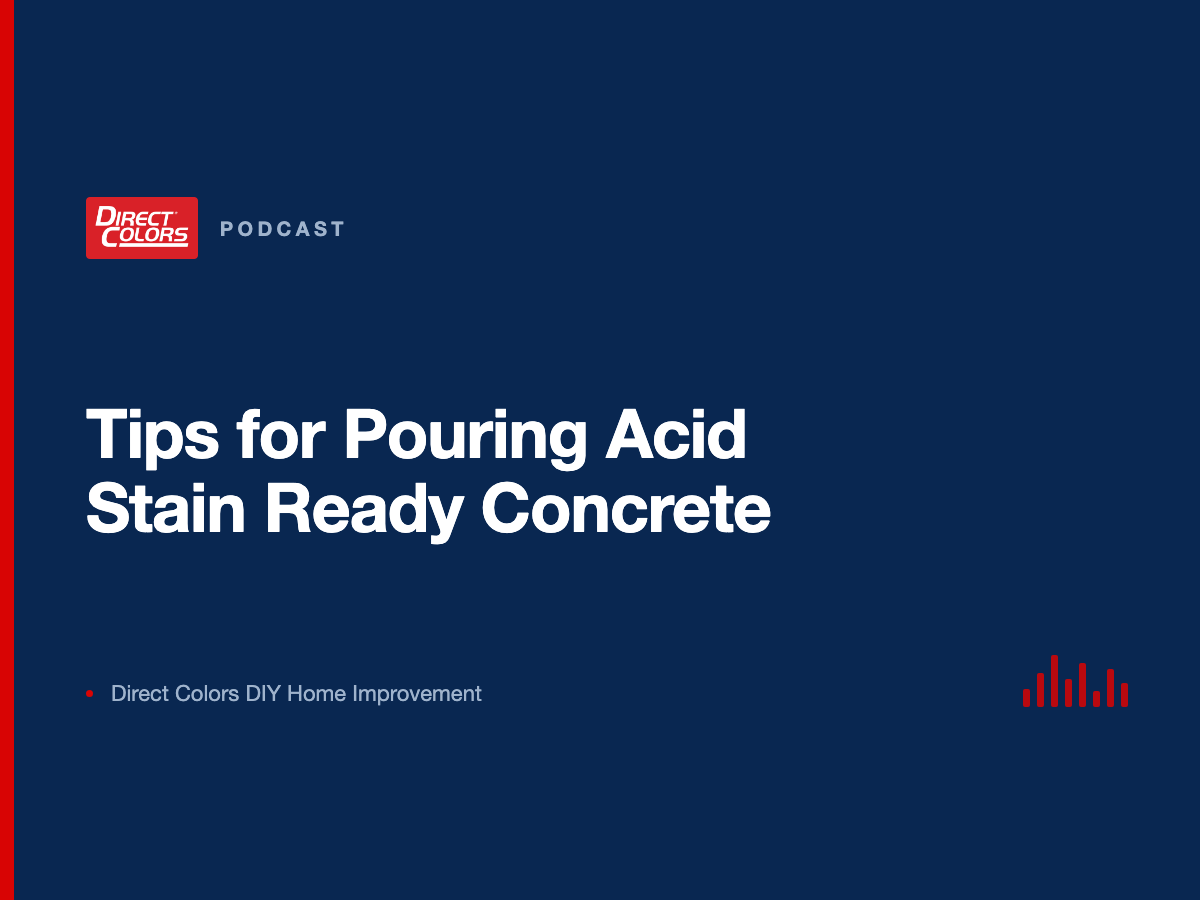 Podcast episode card: Tips for Pouring Acid Stain Ready Concrete, Direct Colors DIY Home Improvement