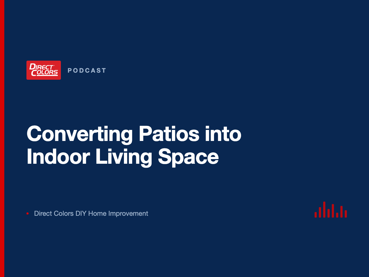Podcast episode card: Converting Patios into Indoor Living Space, Direct Colors DIY Home Improvement