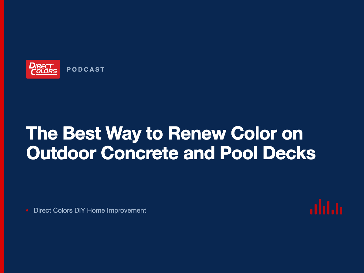 Podcast episode card: The Best Way to Renew Color on Outdoor Concrete and Pool Decks, Direct Colors DIY Home Improvement