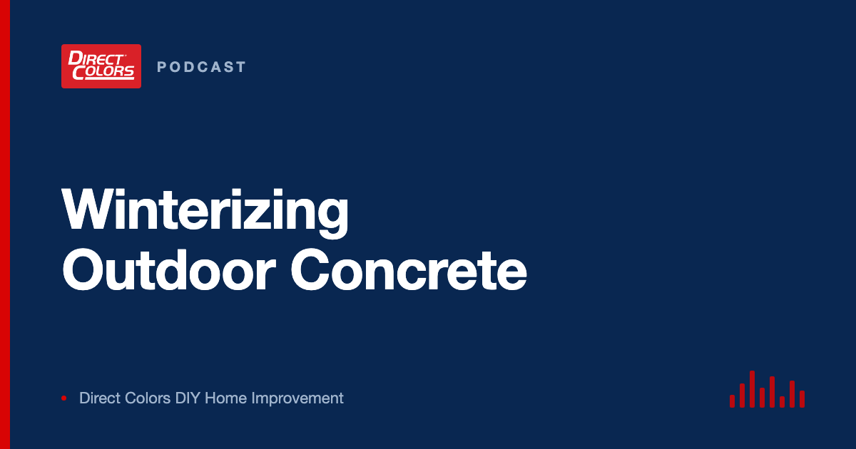Podcast episode card: Winterizing Outdoor Concrete, Direct Colors DIY Home Improvement