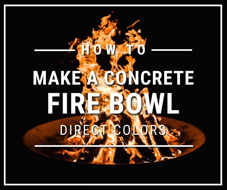 Design by colorant: How to Make a Concrete Fire Bowl