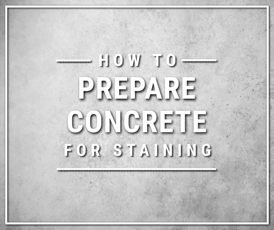 How to Prepare Concrete for Staining How to Prepare Concrete for Staining