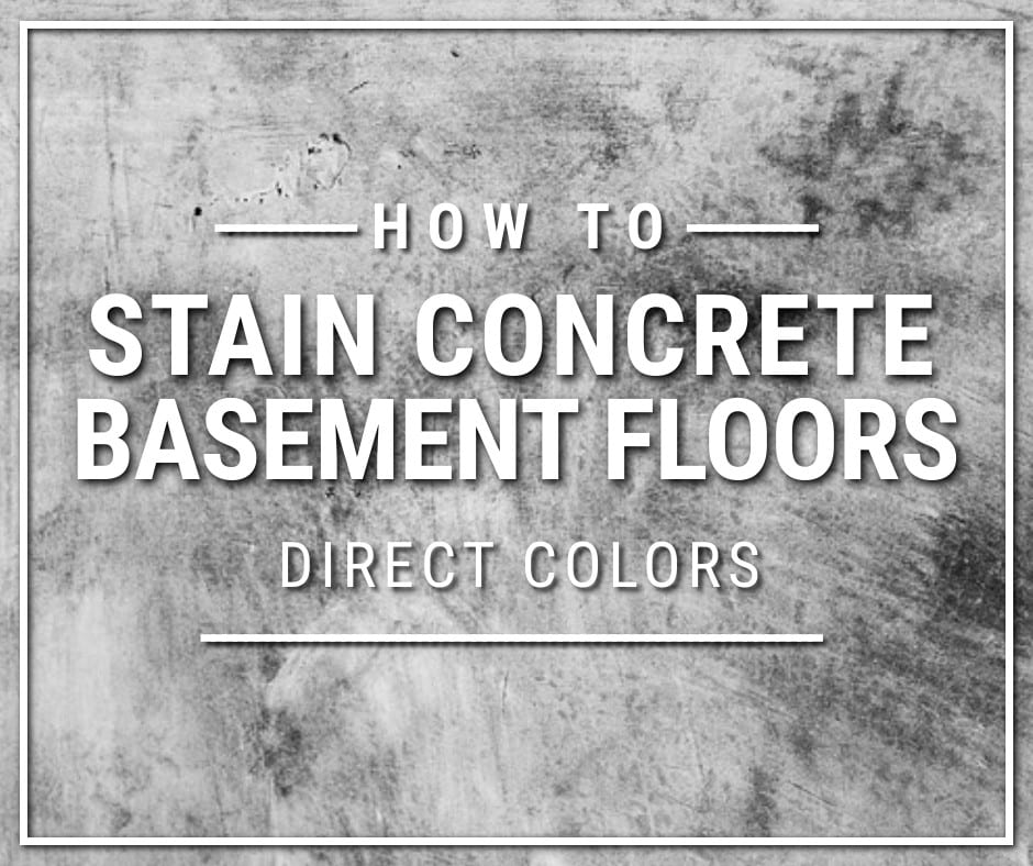 How To Stain Concrete Basement Floors Direct Colors