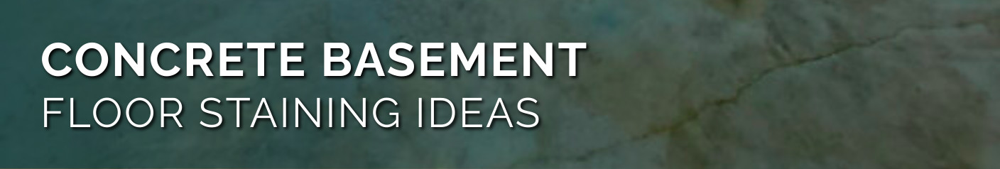 Concrete Basement Floor Staining Ideas - Header Image-High-Quality